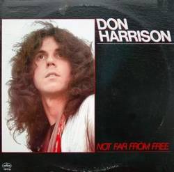 The Don Harrison Band : Not Far From Free